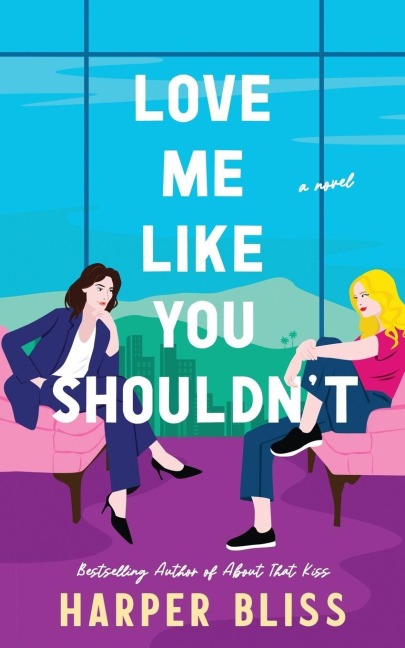 Love Me Like You Shouldn't - Harper Bliss