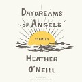 Cover-Bild zum Titel 'Daydreams of Angels Lib/E: Stories' von 'Heather O'Neill'