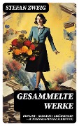 Gesammelte Werke (Romane + Gedichte + Erzählungen + Autobiographische Schriften) - Stefan Zweig