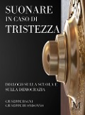 Cover-Bild zum Titel 'Suonare in caso di tristezza. Dialogo sulla scuola e sulla democrazia' von 'Giuseppe Bagni, Giuseppe Buondonno'