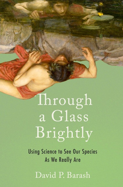 Through a Glass Brightly - David P. Barash