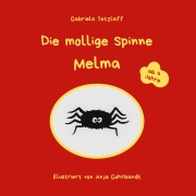 Cover-Bild zum Titel 'Die mollige Spinne Melma' von 'Gabriela Tetzlaff'