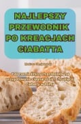 Cover-Bild zum Titel 'NAJLEPSZY PRZEWODNIK PO KREACJACH CIABATTA' von 'Mariusz Chmielewski'