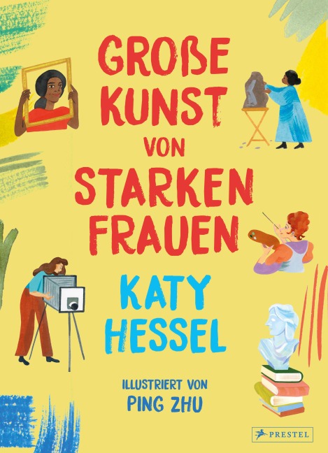 Große Kunst von starken Frauen - Katy Hessel, Ping Zhu