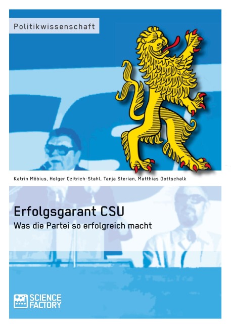 Erfolgsgarant CSU - Matthias Gottschalk, Tanja Sterian, Holger Czitrich-Stahl, Katrin Möbius