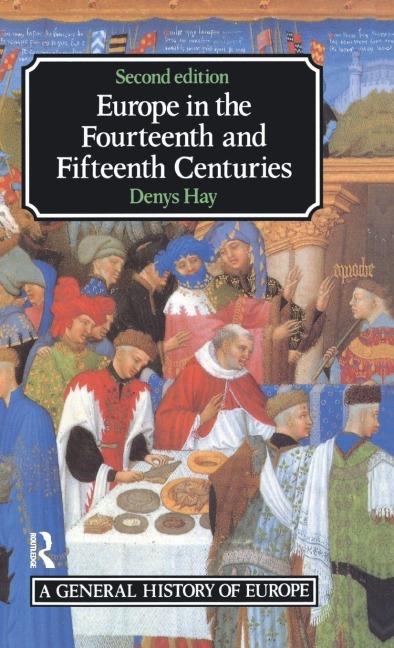 Europe in the Fourteenth and Fifteenth Centuries - Denys Hay