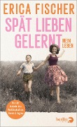 Cover-Bild zum Titel 'Spät lieben gelernt' von 'Erica Fischer'