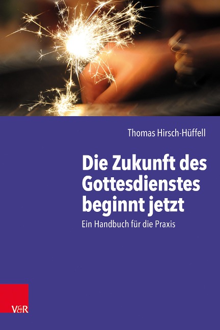 Die Zukunft des Gottesdienstes beginnt jetzt - Thomas Hirsch-Hüffell