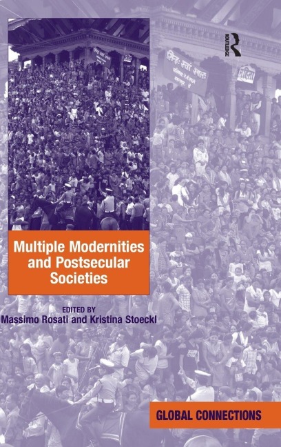 Multiple Modernities and Postsecular Societies - Kristina Stoeckl