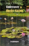 Cover-Bild zum Titel 'Undercover in Hardys Garten' von 'Elke Stoll'