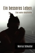 Cover-Bild zum Titel 'Ein besseres Leben' von 'Marius Schuster'