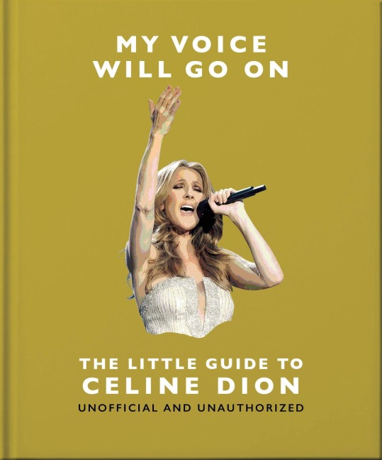 My Voice Will Go On: The Little Guide to Céline Dion - Oh