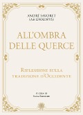 Cover-Bild zum Titel 'All'ombra delle querce. Riflessioni sulla tradizione d'Occidente' von 'André (AB Gwalwys) Savoret'