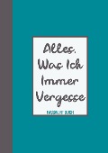 Cover-Bild zum Titel 'Passwort Buch - Alles, was ich immer vergesse' von 'Passwortbuch & Mehr'