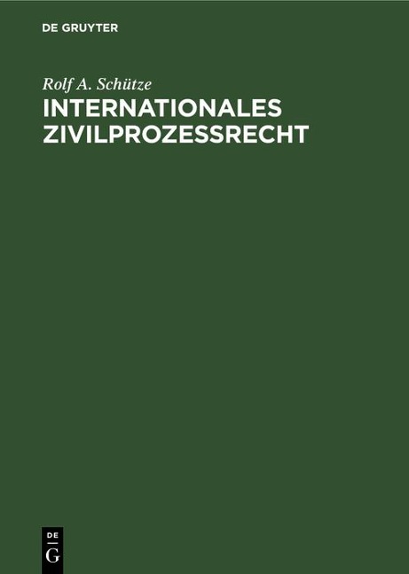 Internationales Zivilprozeßrecht - Rolf A. Schütze
