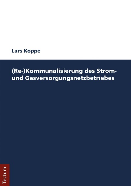 (Re-)Kommunalisierung des Strom- und Gasversorgungsnetzbetriebes - Lars Koppe