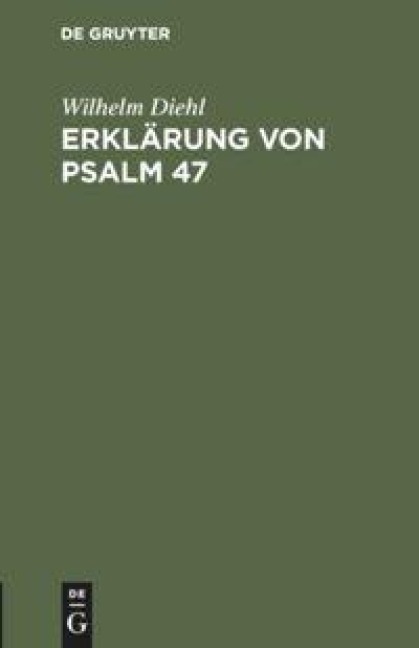 Erklärung von Psalm 47 - Wilhelm Diehl