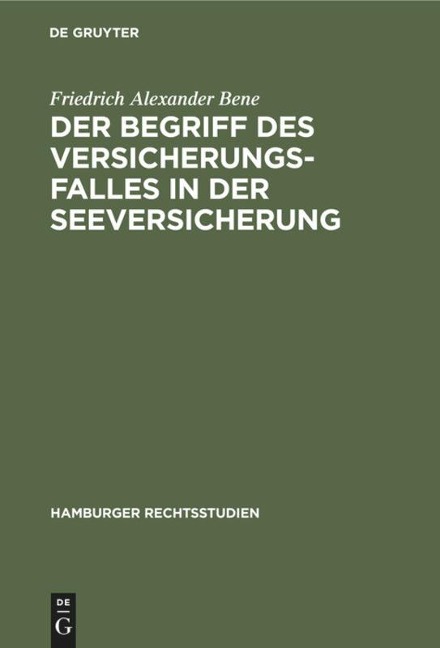 Der Begriff des Versicherungsfalles in der Seeversicherung - Friedrich Alexander Bene