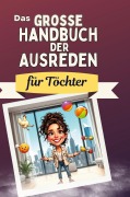 Cover-Bild zum Titel 'Das große Handbuch der Ausreden für Töchter' von 'Leah Schmid'