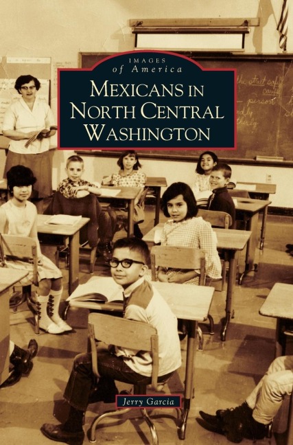 Mexicans in North Central Washington - Jerry Garcia