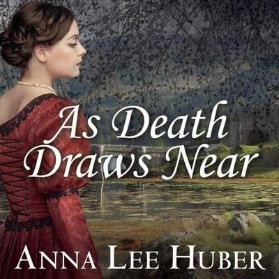 As Death Draws Near Lib/E - Anna Lee Huber