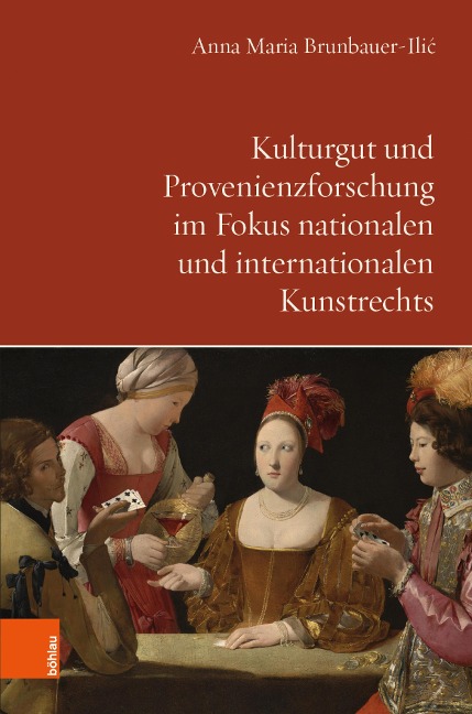 Kulturgut und Provenienzforschung im Fokus nationalen und internationalen Kunstrechts - Anna Maria Brunbauer-Ilic