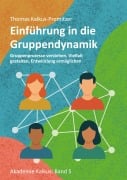 Einführung in die Gruppendynamik - Thomas Kalkus-Promitzer