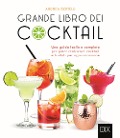 Cover-Bild zum Titel 'Grande libro dei cocktail. Una guida facile e completa per poter realizzare cocktail e frullati per ogni occasione' von 'Andrea Bertelli'