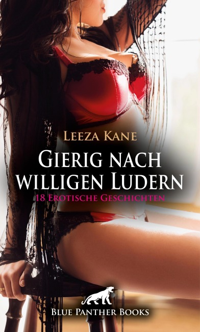 Gierig nach willigen Ludern | 18 Erotische Geschichten - Leeza Kane, Hannah RadBourne, Mara Bellefleur, Keira Saunders, Sarah Roseanne Fox
