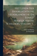 Cover-Bild zum Titel 'Het Leven Der Doorluchtighe Nederlandsche En Eenige Hoogduitsche Schilders, Volume 1...' von 'Carel Van Mander, Jacobus Jongh'