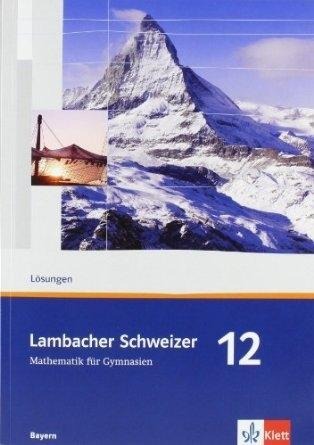 Lambacher Schweizer. 12. Schuljahr. Lösungen. Bayern - 