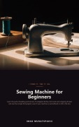 Cover-Bild zum Titel 'Sewing Machine for Beginners' von 'Imad Muratspahic'