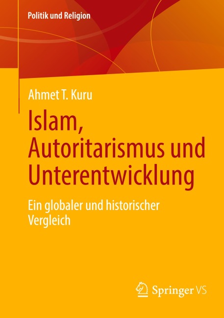 Islam, Autoritarismus und Unterentwicklung - Ahmet T. Kuru