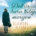 Cover-Bild zum Titel 'Det är bara tidig morgon' von 'Karin Ahnve'