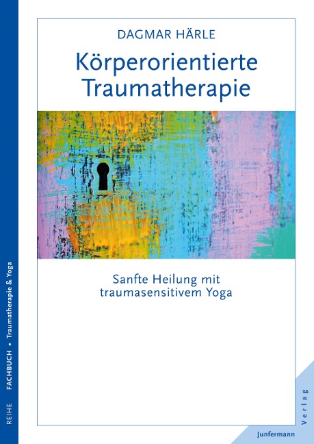 Köperorientierte Traumatherapie - Dagmar Härle