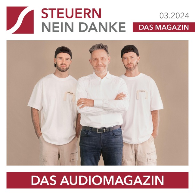 Steuern Nein Danke - Das Audiomagazin - 03.2024 - Steffen Dietrich, Klaus Hübner, Burkhard Küpper, Danny Söder, Steffen Thomas