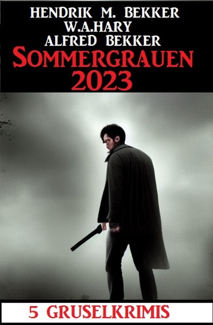 Sommergrauen 2023: 5 Gruselkrimis - Alfred Bekker, W. A. Hary, Hendrik M. Bekker