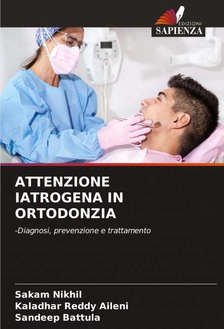 ATTENZIONE IATROGENA IN ORTODONZIA - Sakam Nikhil, Kaladhar Reddy Aileni, Sandeep Battula