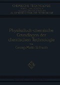 Physikalisch-Chemische Grundlagen der Chemischen Technologie - Georg-Maria Schwab