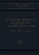 Cover-Bild zum Titel 'Physikalisch-Chemische Grundlagen der Chemischen Technologie' von 'Georg-Maria Schwab'