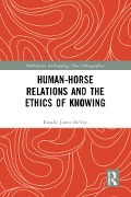 Cover-Bild zum Titel 'Human-Horse Relations and the Ethics of Knowing' von 'Rosalie Jones McVey'