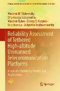Reliability Assessment of Tethered High-altitude Unmanned Telecommunication Platforms - Vladimir M. Vishnevsky, Dharmaraja Selvamuthu, Vladimir Rykov, Dmitry V. Kozyrev, Nika Ivanova