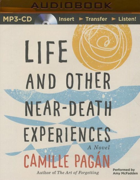 Life and Other Near-Death Experiences - Camille Pagán