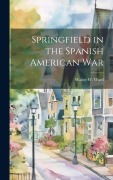 Cover-Bild zum Titel 'Springfield in the Spanish American War' von 'Walter W Ward'