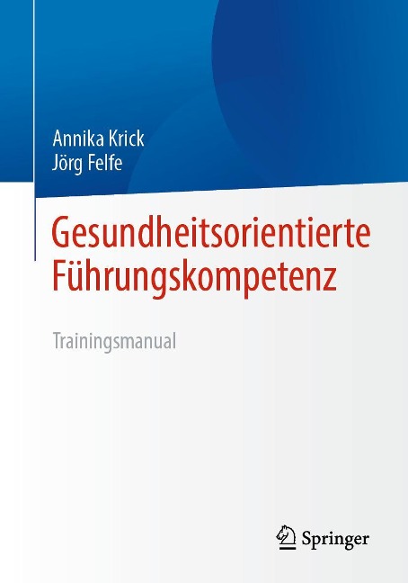 Gesundheitsorientierte Führungskompetenz - Annika Krick, Jörg Felfe
