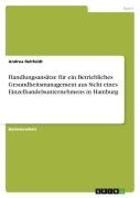 Cover-Bild zum Titel 'Handlungsansätze für ein Betriebliches Gesundheitsmanagement aus Sicht eines Einzelhandelsunternehmens in Hamburg' von 'Andrea Rehfeldt'