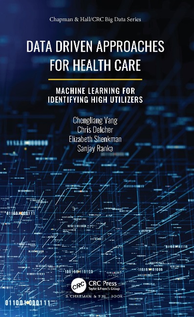 Data Driven Approaches for Healthcare - Chengliang Yang, Chris Delcher, Elizabeth Shenkman, Sanjay Ranka