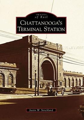Chattanooga's Terminal Station - Justin W Strickland