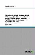 Der mediale Umgang mit dem Dritten Reich in den 50er Jahren - am Beispiel der Artikelserie "Nachts, wenn der Teufel kam" aus der Münchner Illustrierten von 1956 - Alexander Boettcher