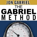 The Gabriel Method Lib/E: The Revolutionary Diet-Free Way to Totally Transform Your Body - Jon Gabriel